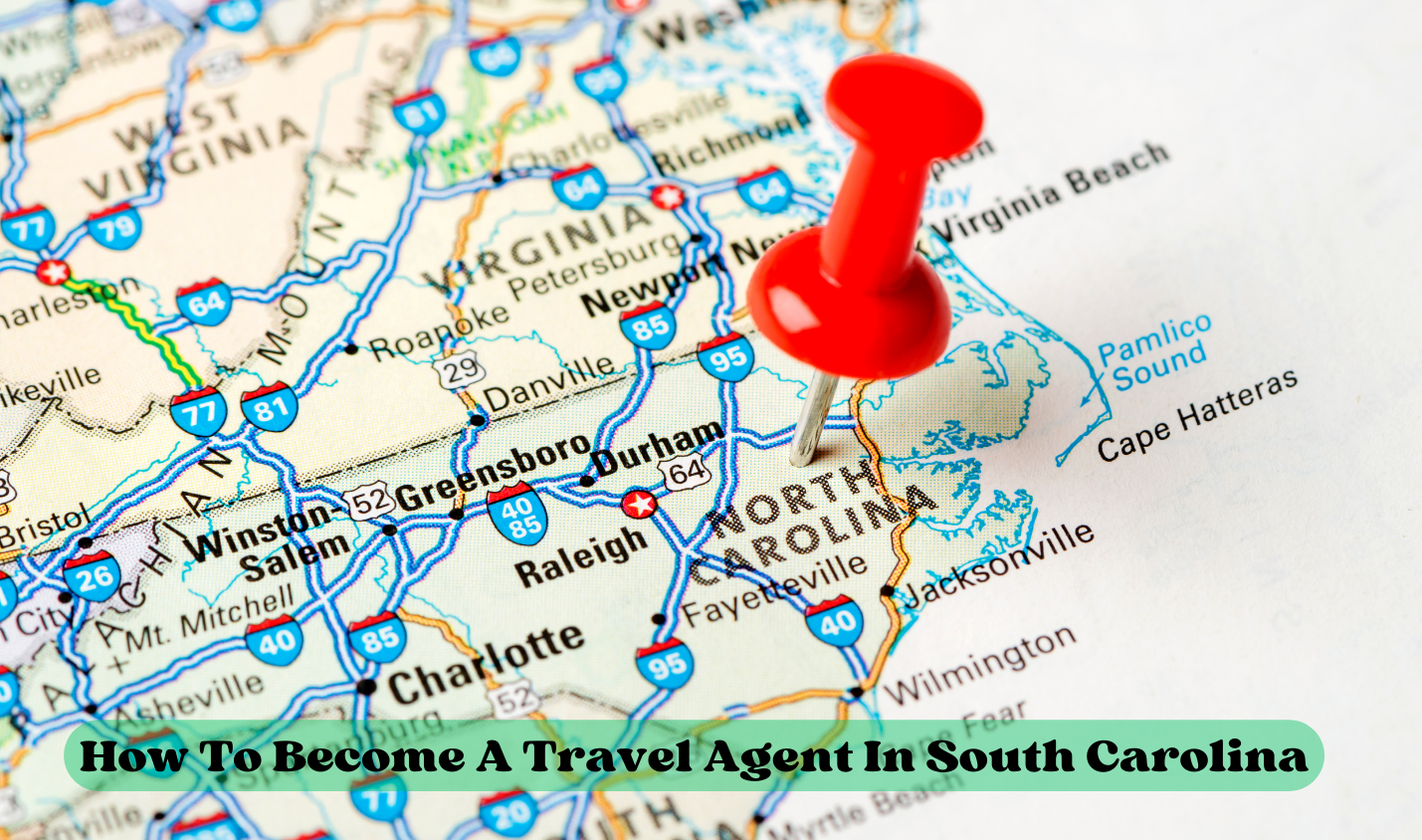 How To Become A Travel Agent In South Carolina